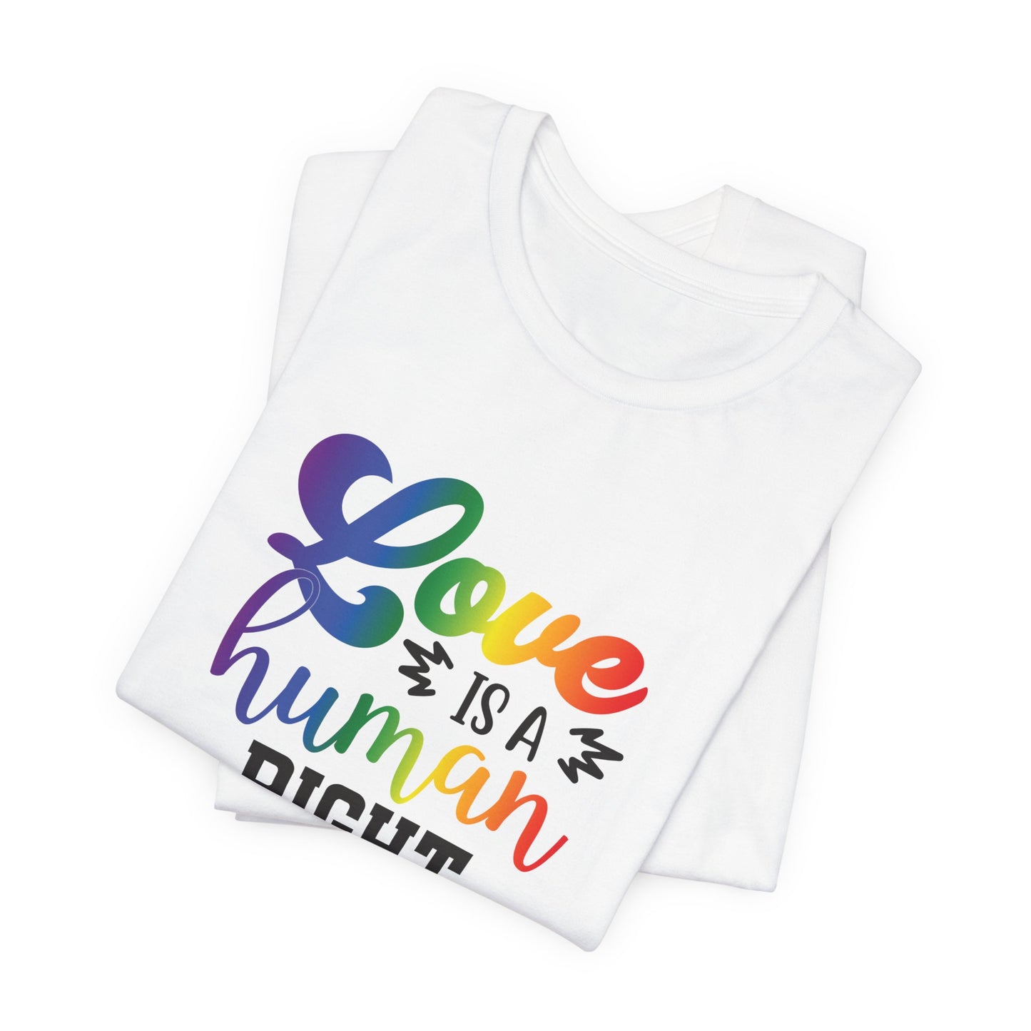 Love Is a Human Right T-Shirt – Rainbow Pride Tee