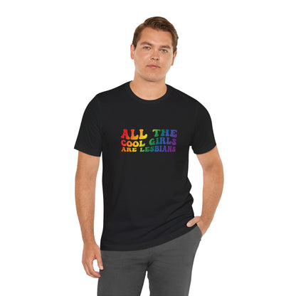 Lesbian Pride Tee — "All the Cool Girls Are Lesbians" Rainbow Shirt