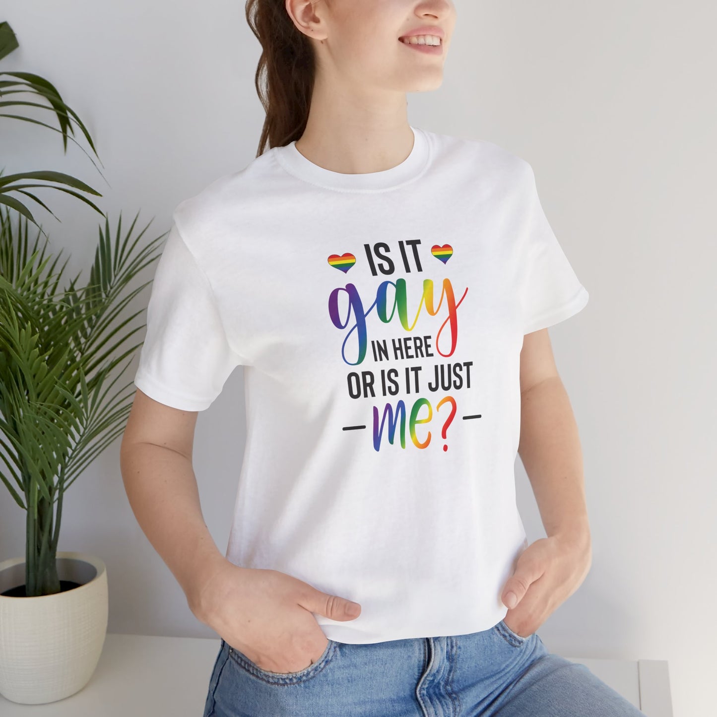Gay Pride T-Shirt - "Is It Gay In Here Or Is It Just Me?" Rainbow Tee