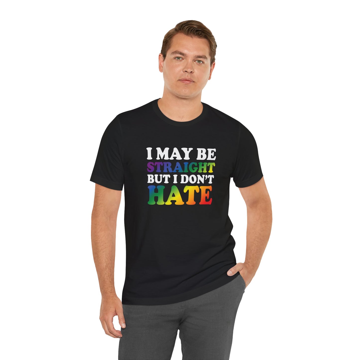 I May Be Straight But I Don't Hate T-Shirt — Pride Ally Tee