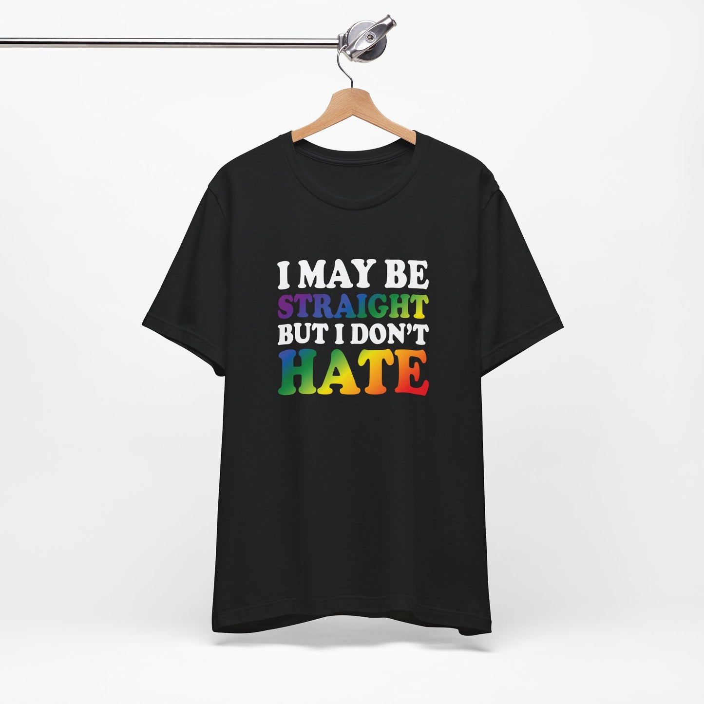 I May Be Straight But I Don't Hate T-Shirt — Pride Ally Tee