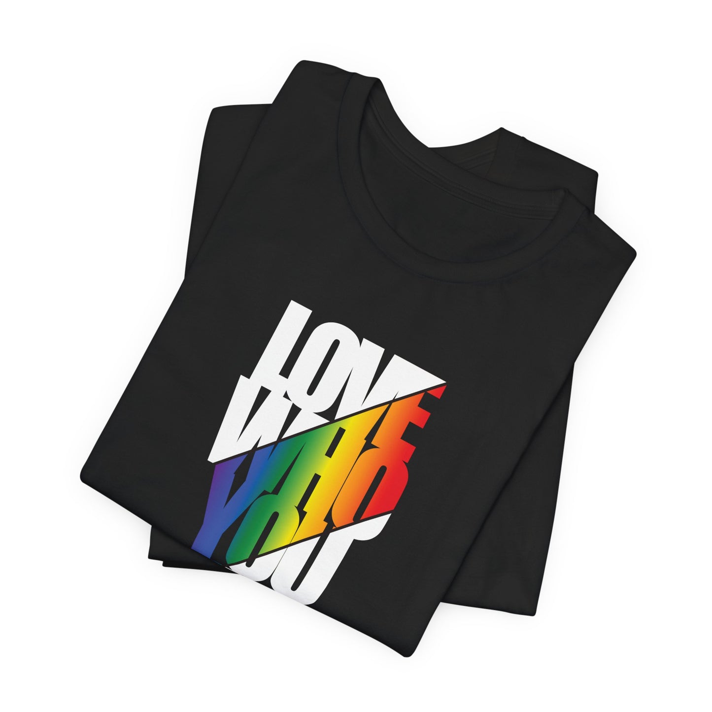 Love Who You Want T-Shirt — Rainbow Pride Equality Tee