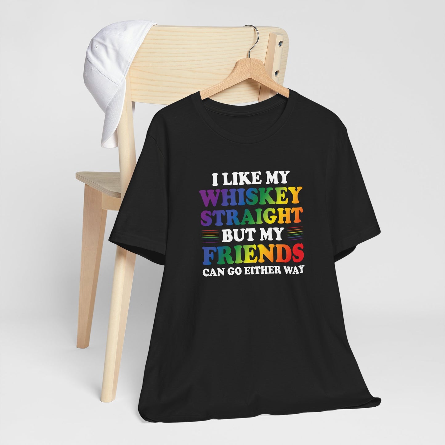 LGBTQ+ Pride Tee — "I Like My Whiskey Straight But My Friends Can Go Either Way"