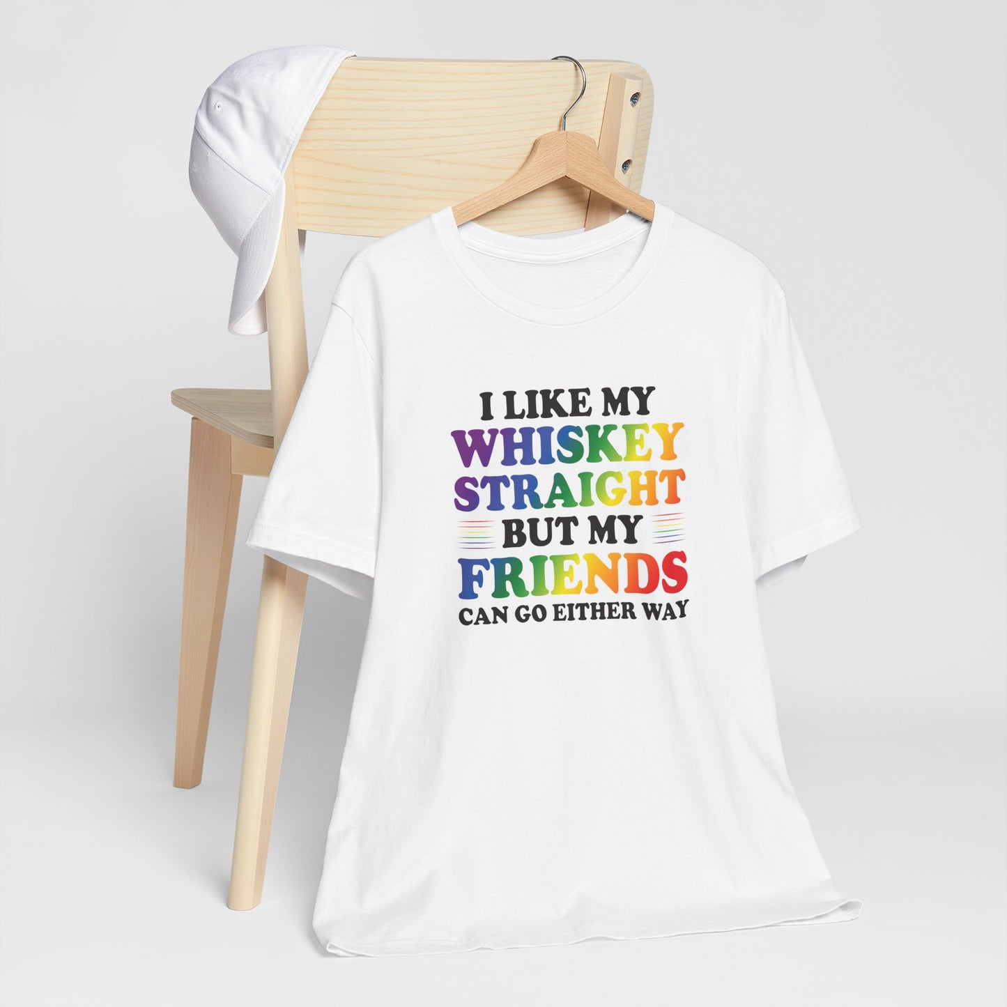 LGBTQ+ Pride Tee — "I Like My Whiskey Straight But My Friends Can Go Either Way"