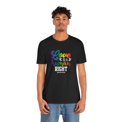 Love Is a Human Right T-Shirt – Rainbow Pride Tee