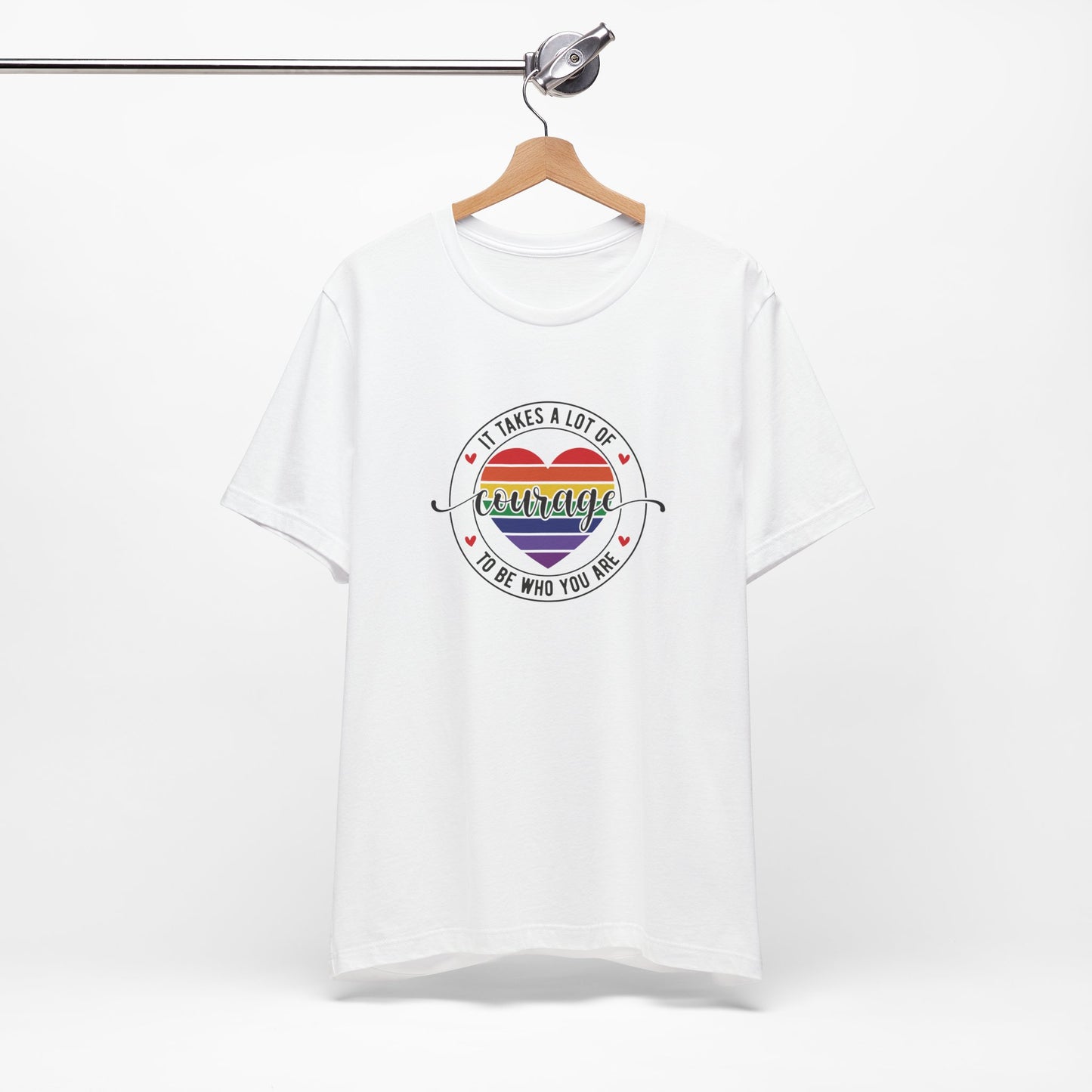 Courage Heart Rainbow T-Shirt — "It Takes A Lot Of Courage To Be Who You Are" Pride Tee