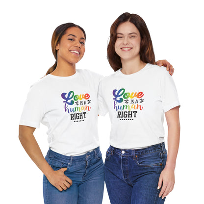 Love Is a Human Right T-Shirt – Rainbow Pride Tee