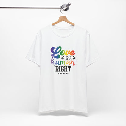 Love Is a Human Right T-Shirt – Rainbow Pride Tee