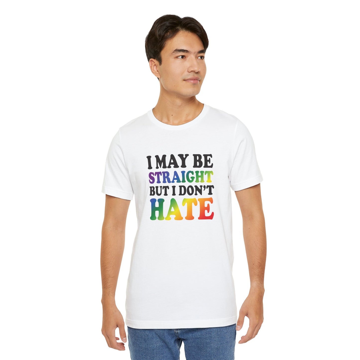I May Be Straight But I Don't Hate T-Shirt — Pride Ally Tee