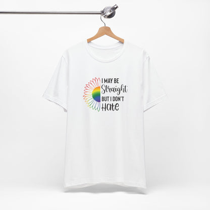 I May Be Straight But I Don't Hate T-Shirt – Rainbow Sunflower LGBT Ally Tee