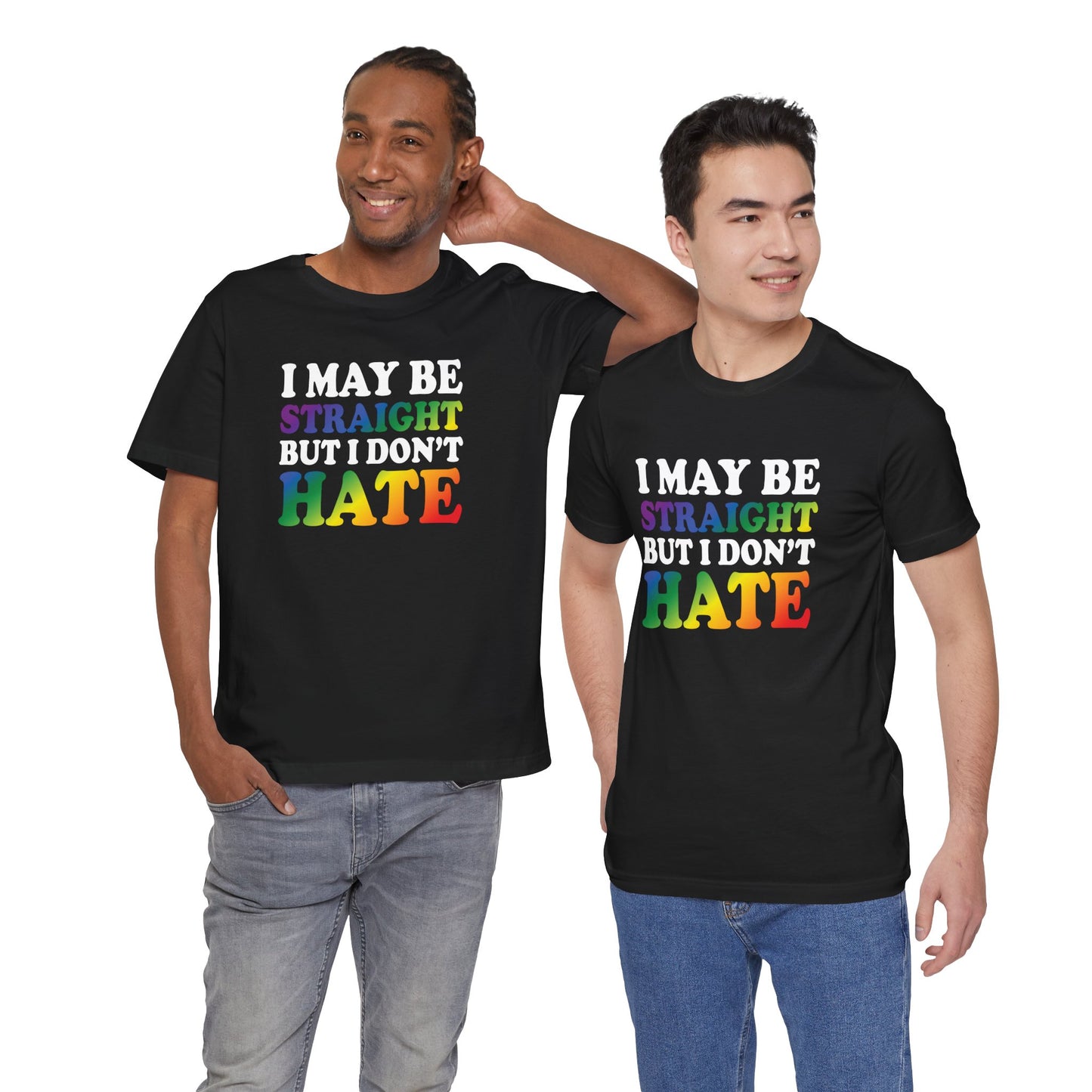 I May Be Straight But I Don't Hate T-Shirt — Pride Ally Tee