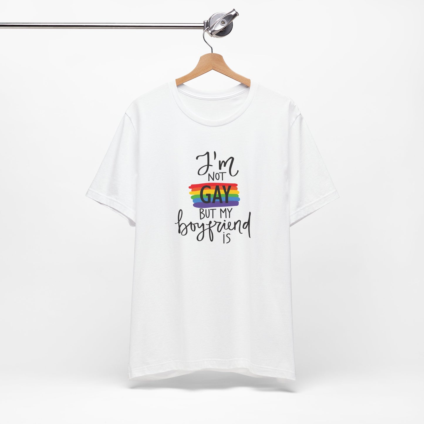 I'm Not Gay But My Boyfriend Is T-Shirt - Funny LGBTQ+ Pride Graphic Tee
