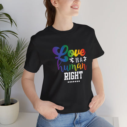 Love Is a Human Right T-Shirt – Rainbow Pride Tee