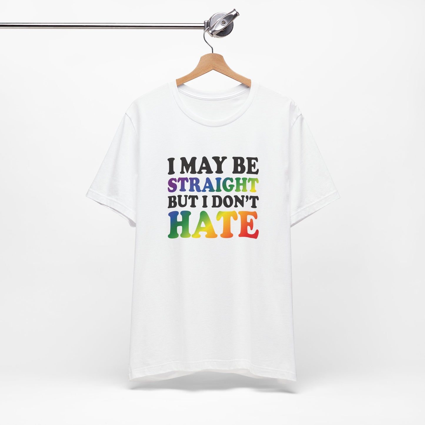 I May Be Straight But I Don't Hate T-Shirt — Pride Ally Tee