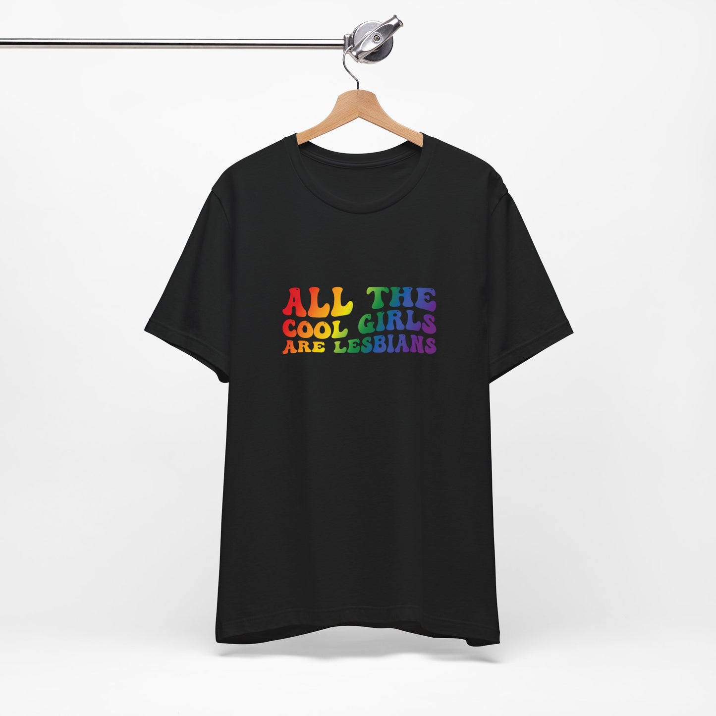 Lesbian Pride Tee — "All the Cool Girls Are Lesbians" Rainbow Shirt