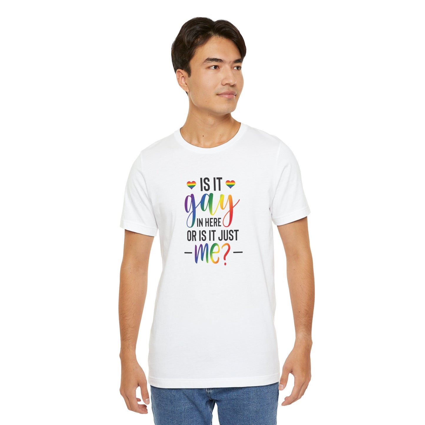 Gay Pride T-Shirt - "Is It Gay In Here Or Is It Just Me?" Rainbow Tee