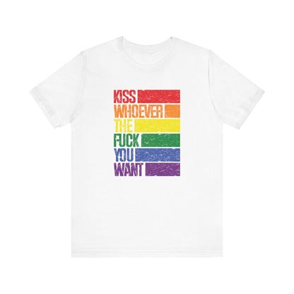 T-Shirt — "Kiss Whoever the F**k You Want" Rainbow Pride Tee