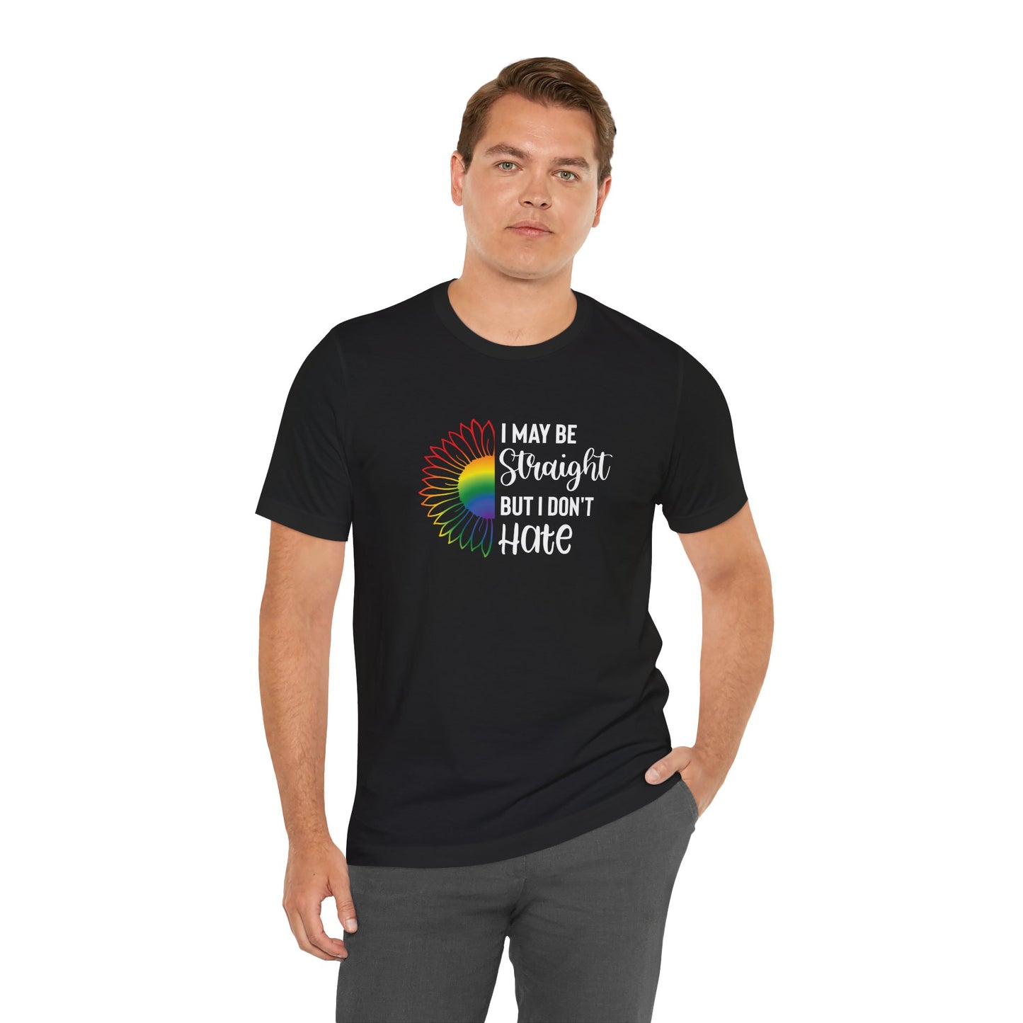 I May Be Straight But I Don't Hate T-Shirt – Rainbow Sunflower LGBT Ally Tee