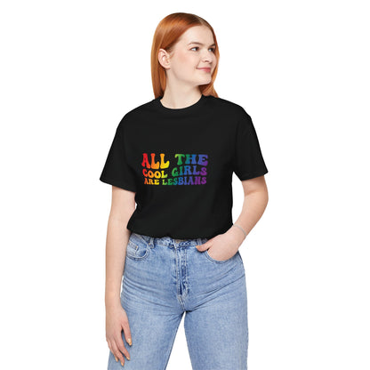 Lesbian Pride Tee — "All the Cool Girls Are Lesbians" Rainbow Shirt