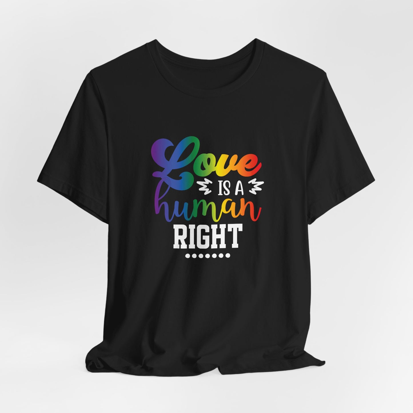 Love Is a Human Right T-Shirt – Rainbow Pride Tee