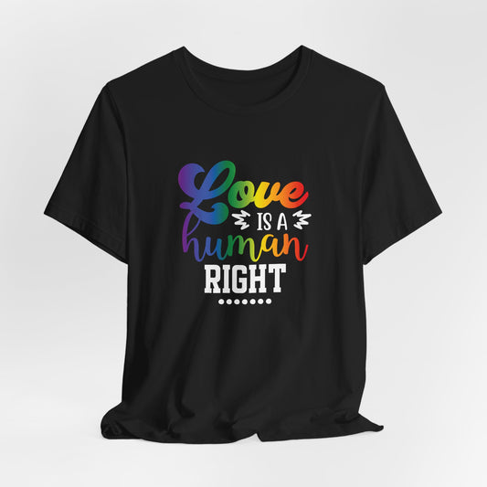 Love Is a Human Right T-Shirt – Rainbow Pride Tee