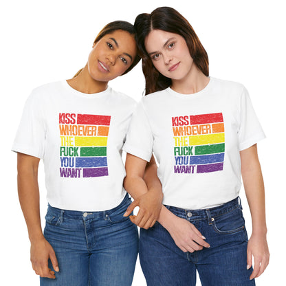 T-Shirt — "Kiss Whoever the F**k You Want" Rainbow Pride Tee