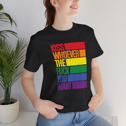T-Shirt — "Kiss Whoever the F**k You Want" Rainbow Pride Tee