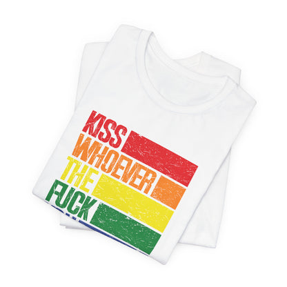 T-Shirt — "Kiss Whoever the F**k You Want" Rainbow Pride Tee