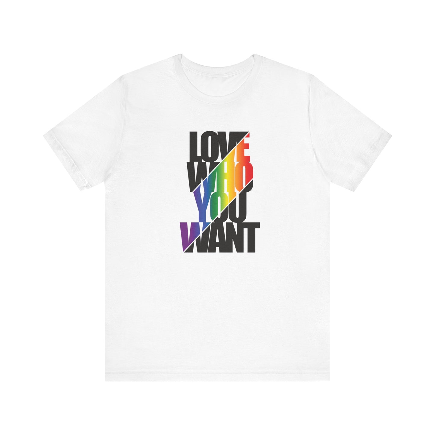 Love Who You Want T-Shirt — Rainbow Pride Equality Tee