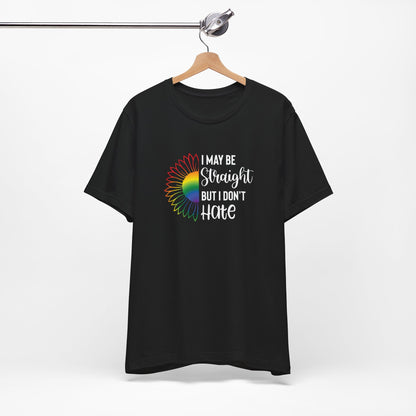 I May Be Straight But I Don't Hate T-Shirt – Rainbow Sunflower LGBT Ally Tee