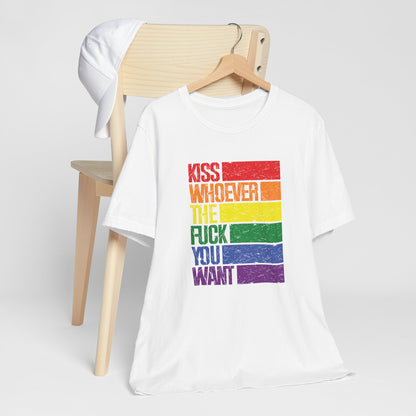 T-Shirt — "Kiss Whoever the F**k You Want" Rainbow Pride Tee