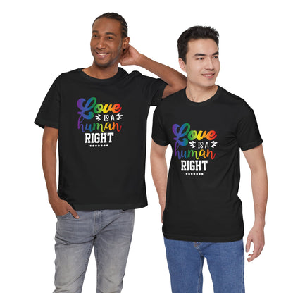 Love Is a Human Right T-Shirt – Rainbow Pride Tee