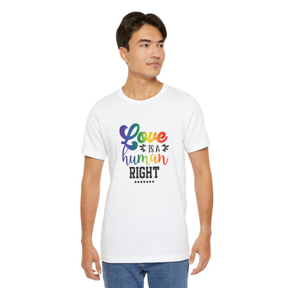 Love Is a Human Right T-Shirt – Rainbow Pride Tee