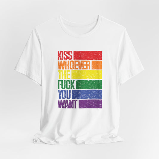 T-Shirt — "Kiss Whoever the F**k You Want" Rainbow Pride Tee