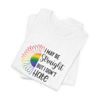 I May Be Straight But I Don't Hate T-Shirt – Rainbow Sunflower LGBT Ally Tee