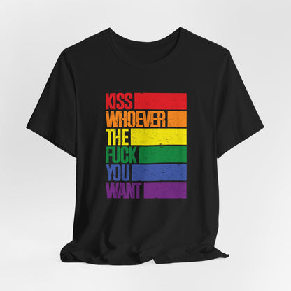 T-Shirt — "Kiss Whoever the F**k You Want" Rainbow Pride Tee