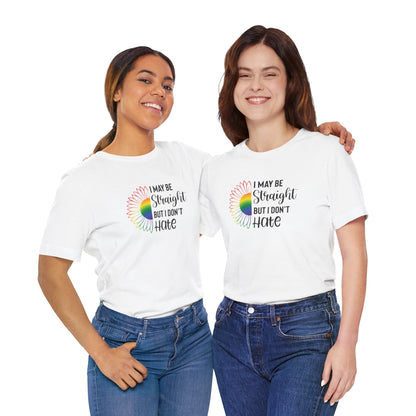 I May Be Straight But I Don't Hate T-Shirt – Rainbow Sunflower LGBT Ally Tee