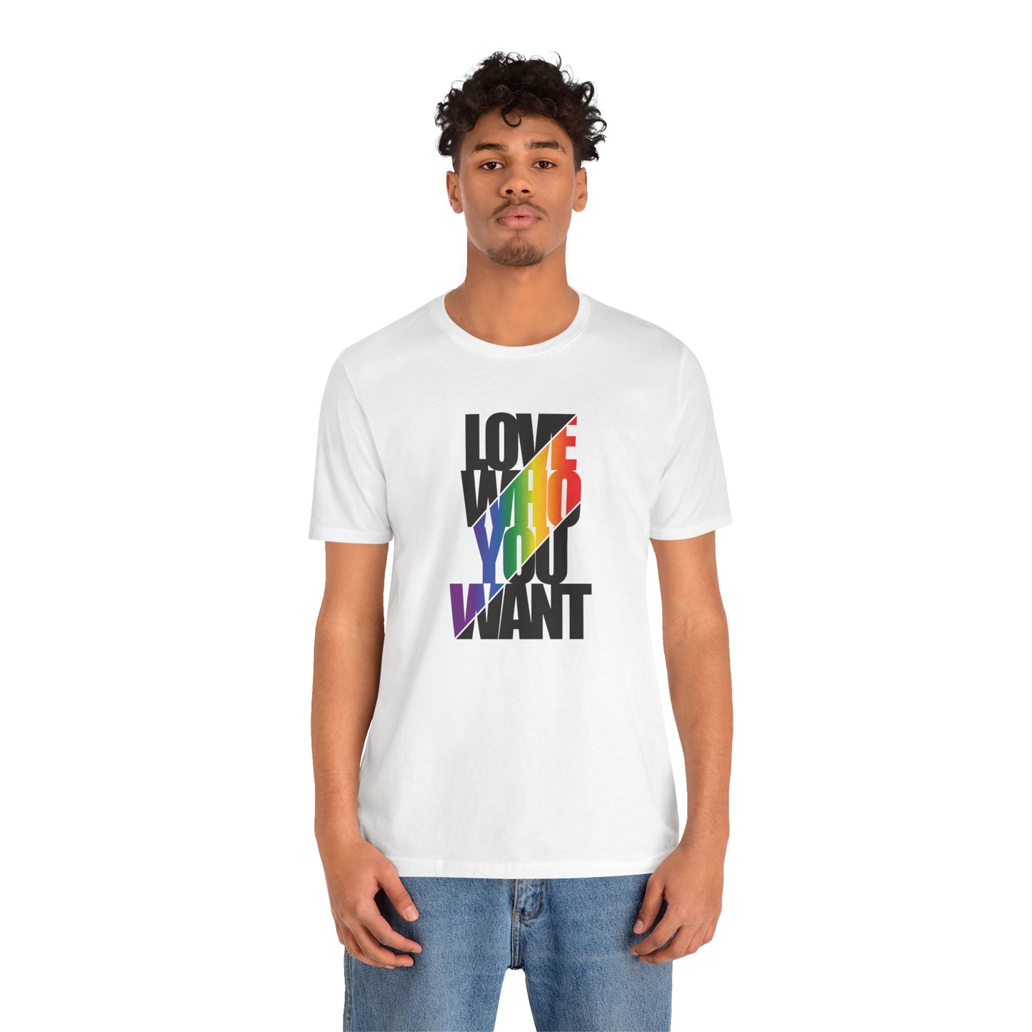 Love Who You Want T-Shirt — Rainbow Pride Equality Tee