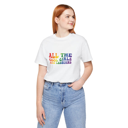 Lesbian Pride Tee — "All the Cool Girls Are Lesbians" Rainbow Shirt