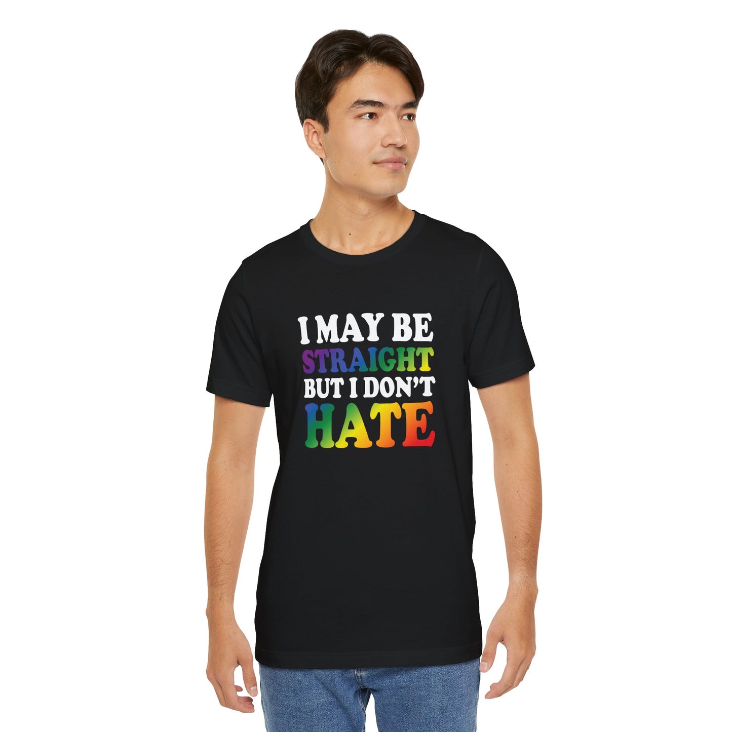 I May Be Straight But I Don't Hate T-Shirt — Pride Ally Tee