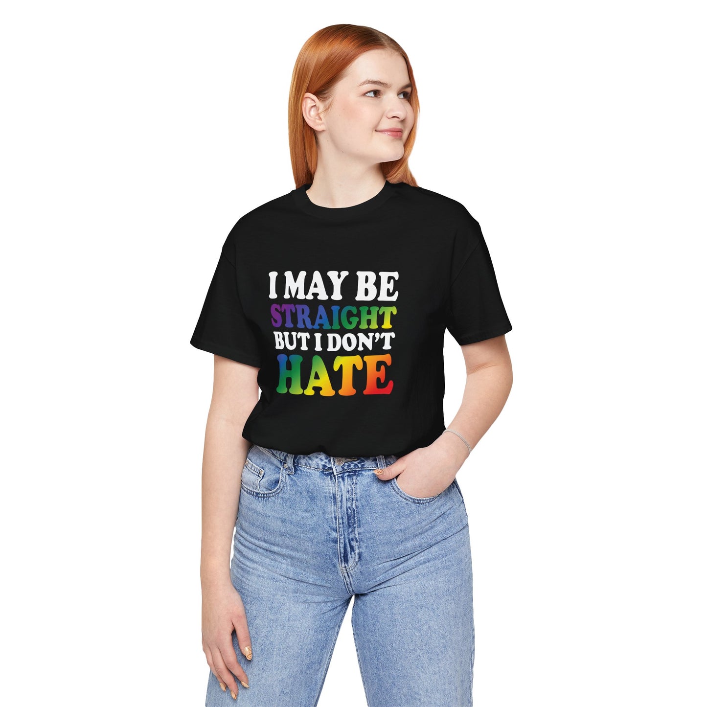 I May Be Straight But I Don't Hate T-Shirt — Pride Ally Tee