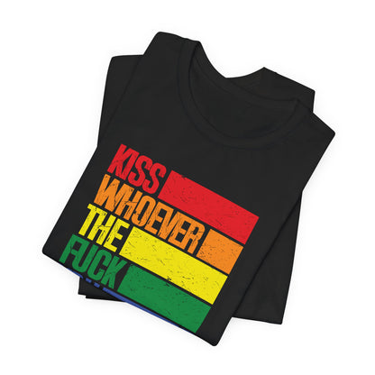 T-Shirt — "Kiss Whoever the F**k You Want" Rainbow Pride Tee
