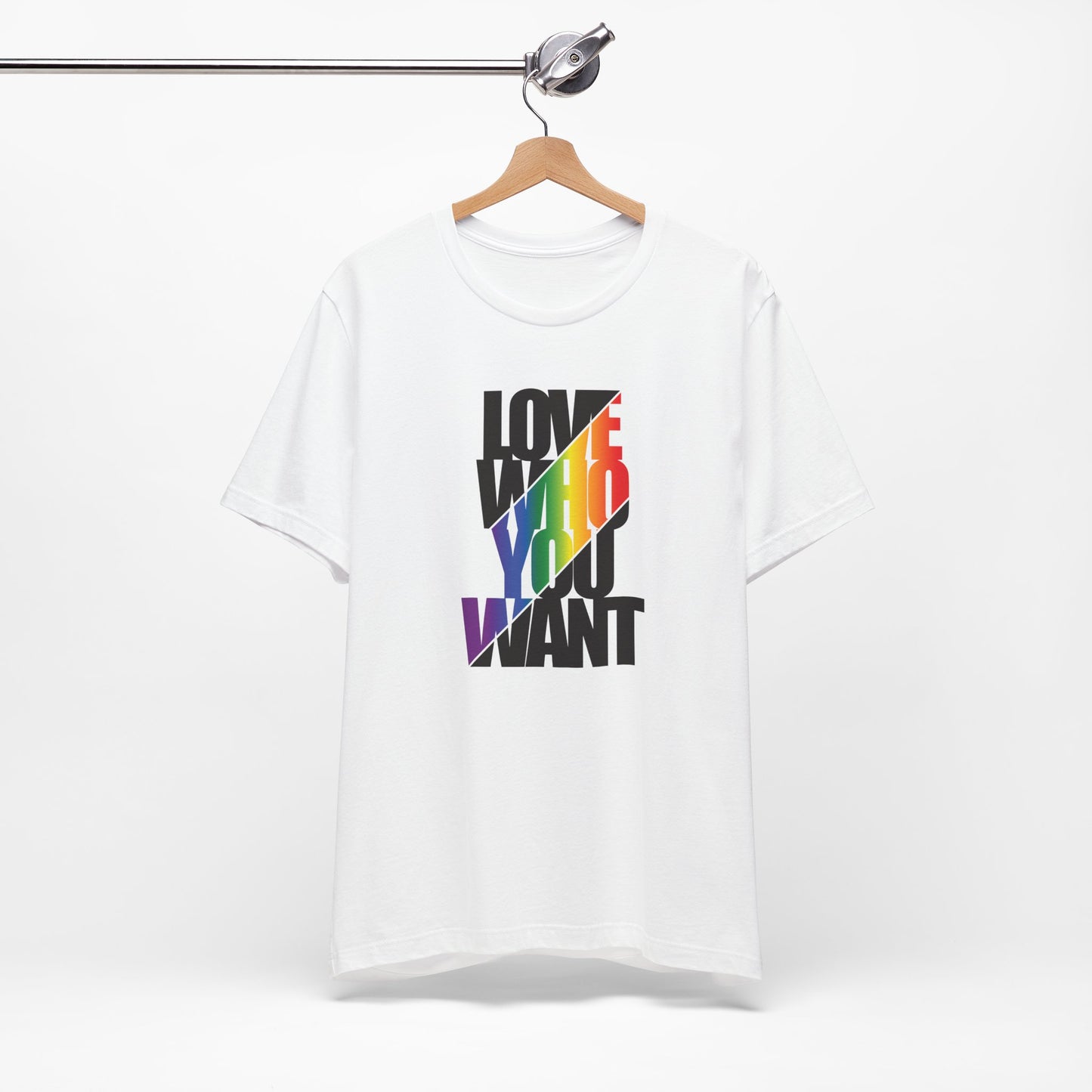 Love Who You Want T-Shirt — Rainbow Pride Equality Tee